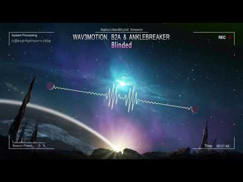 Wav3motion, B2A & Anklebreaker - Blinded [HQ Edit]