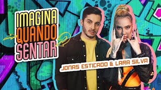 Ouvir Imagina Quando Sentar (part. Lara Silva) Jonas Esticado