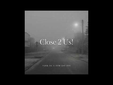 YUNG DC X OCM DAE DOE - CLOSE 2 US!