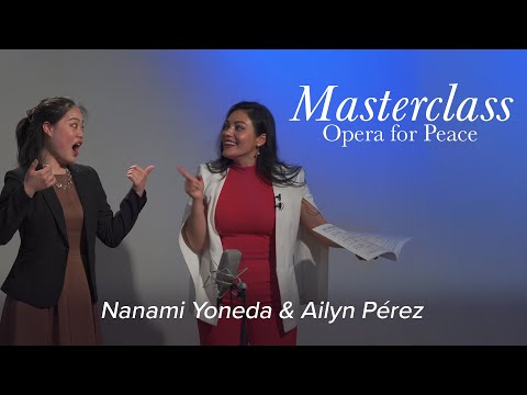 Ailyn Pérez coaches Nanami Yoneda – OPERA MASTERCLASS – Opera for Peace