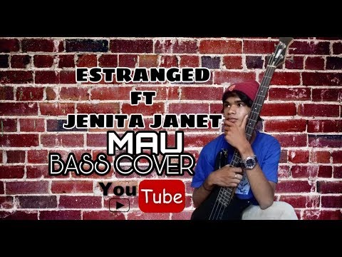 ESTRANGED FT JENITA JANET mau BASS COVER