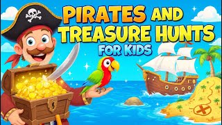 Pirates and Treasure Hunts for Kids  Adventure and Fun Learning
