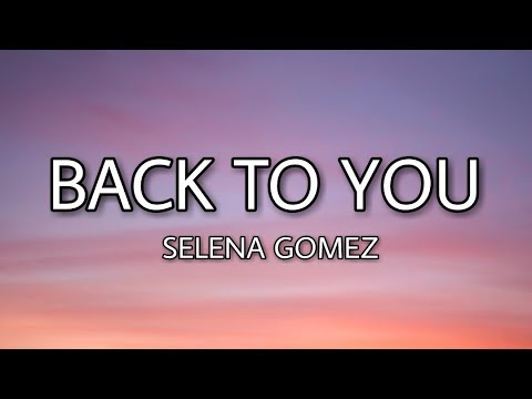 Selena Gomez - Back to You (Lyrics)