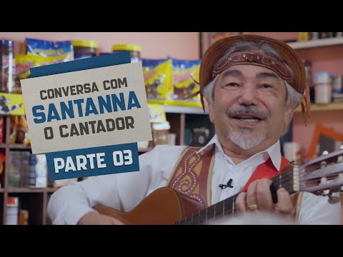 Conversando miolo de pote: Jessier e Santanna, O Cantador - Parte 3
