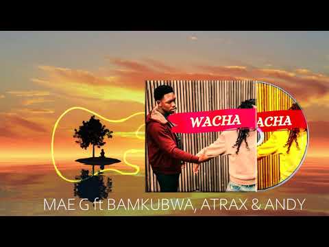 Wacha- Mae G ft. Bamkubwa, Atrax Spits Chronos & Andy.(Official Audio)