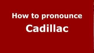 How to pronounce Cadillac