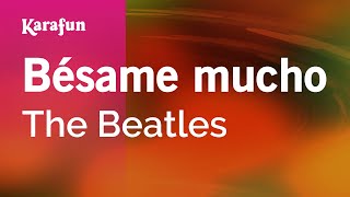 Bésame mucho - The Beatles | Karaoke Version | KaraFun