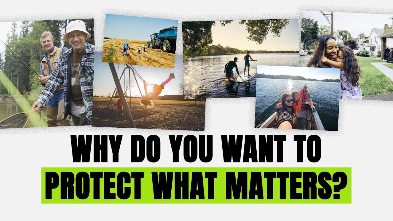 Why do you want to protect the people and places you love?