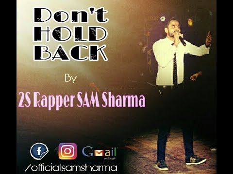 Don't HOLD BACK RAP - 2S Rapper SAM Sharma