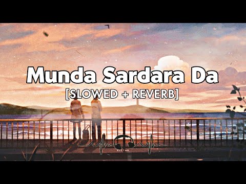 Munda Sardara Da(Slowed + Reverb)..#mundasardarada #slowed #reverb #blacklofi2.0 #punjabisong