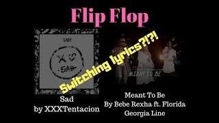 Sad by XXXTentacion and Meant To Be by Bebe Rexha ft. FGL-Switching Lyrics!?