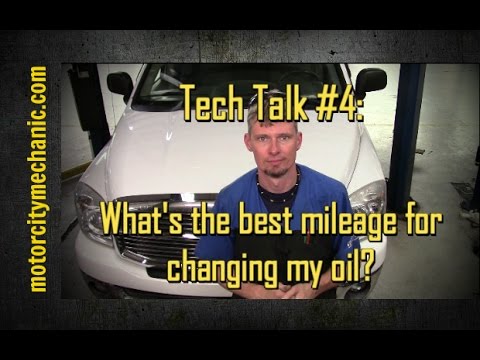 Tech talk #4: What's the best mileage for changing my oil?