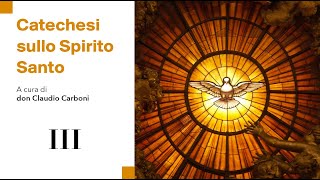 Catechesi sullo Spirito Santo III