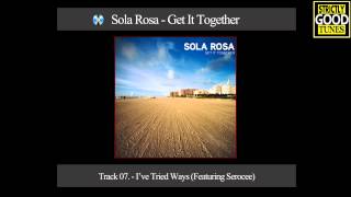 Sola Rosa - I've Tried Ways (Featuring Serocee)