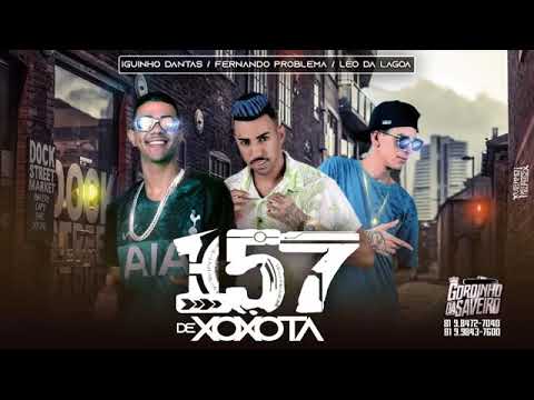 FERNANDO PROBLEMA E LEO DA LAGOA E IGUINHO DANTAS - 157 DE XOXOTA MÚSICA NOVA EXCLUSIVA 2019