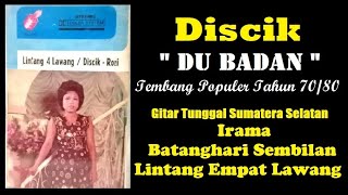 Download lagu Du Badan - DISCIK, Gitar Tunggal Sumatera Selatan BATANGHARI SEMBILAN #lintangempatlawang mp3