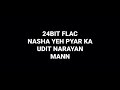 Nasha Yeh Pyar Ka Udit Narayan Mann Hq Audio 24bit Flac Bollywood 90s Hindi Song