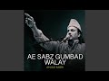 Ae Sabz Gumbad Walay