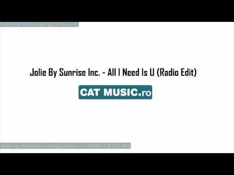 Jolie By Sunrise Inc. - All I Need Is U (Official Single)