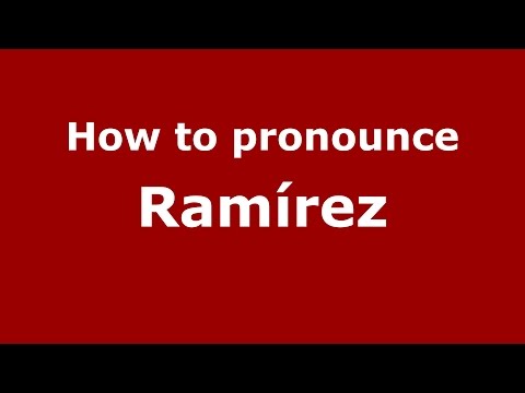 How to pronounce Ramírez