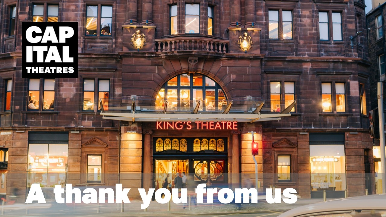 There's some folks at the King's Theatre who want to say a big 