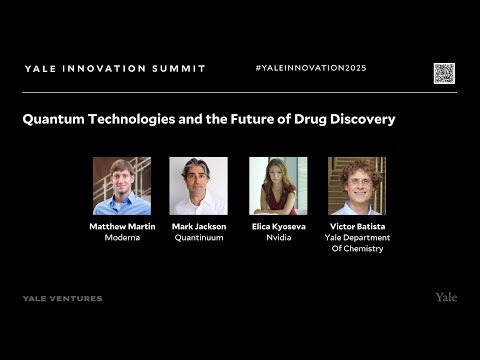 Quantum Technologies and the Future of Drug Discovery | Yale Innovation Summit 2025