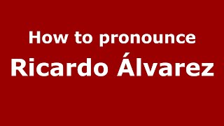 How to pronounce Ricardo &aacute;lvarez