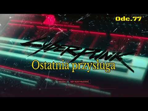 Ostatnia przysługa • Cyberpunk 2077 na 100% • Odc. 77