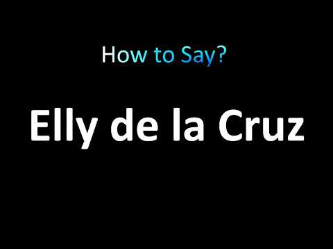 How to Pronounce Elly de la Cruz (correctly!)