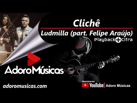 Clichê (part. Ludmilla) - Felipe Araújo