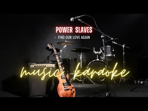 Find our Love Again - Power Slaves NEW Version | Karaoke | FlyMusica90