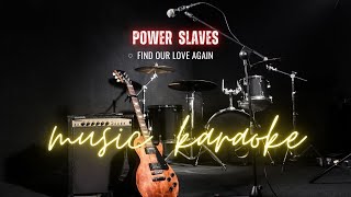 Download lagu Find our Love Again - Power Slaves NEW Version Karaoke mp3 Download lagu Find our Love Again - Power Slaves NEW Version Karaoke mp3