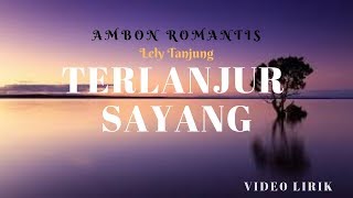 Download lagu TERLANJUR SAYANG ( Lirik Video) Lely Tanjung mp3