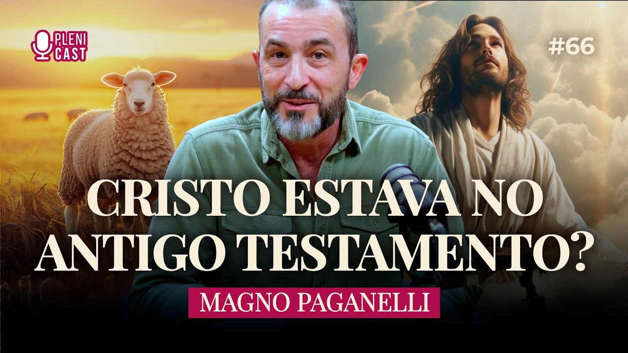 As Evidências de Jesus no Antigo Testamento com Magno Paganelli | PLENICAST #66