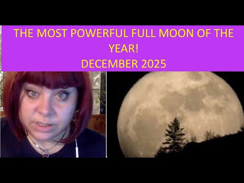 MOST POWERFUL FULL MOON OF THE YEAR! DECEMBER 2025! HOW WILL IT AFFECT US AND HOW TO BENEFIT FROM IT