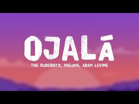 Ojalá - The Rudeboyz, Maluma, Adam Levine (Lyrics Version) 🧉