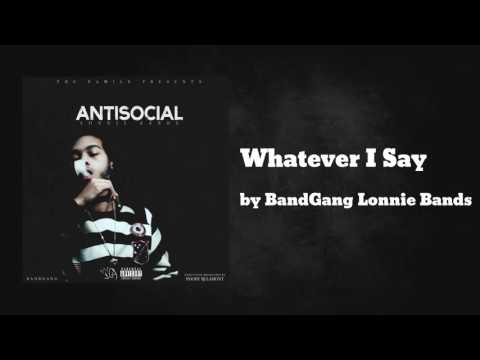 Whatever I Say - BandGang Lonnie Bands