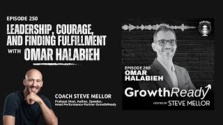 Episode 250: Leadership, Courage, and Finding Fulfillment with Omar Halabieh