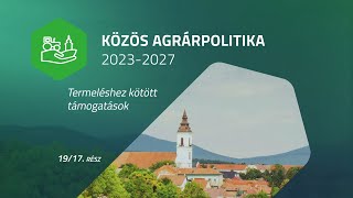 KAP 2023-2027 – Termeléshez kötött támogatások (19/17. rész)