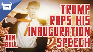 TRUMP RAPS HIS INAUGURATION SPEECH | Dan Bull