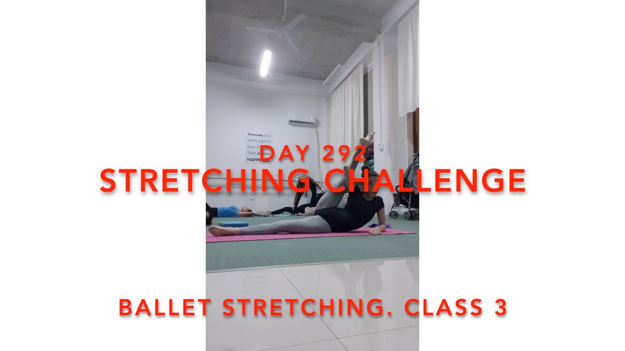 Day 292/365. Stretching Challenge. Stretching - Ballet Stretching 3.