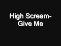 High Scream - Give me 