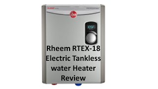 Rheem RTEX 18 Tankless Electric Water Heater Review