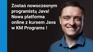 Zostań nowoczesnym programistą Java! Nowa platforma online z kursem Java w KM Programs !