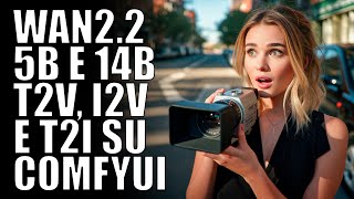 Guida WAN2.2 5B e 14B con T2V, I2V e T2I // GGUF, ComfyUI