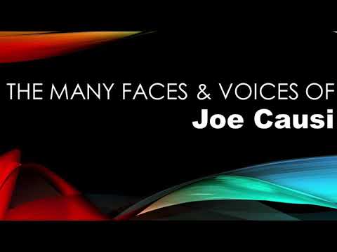 The Many Faces & Voices of Joe CAUSI