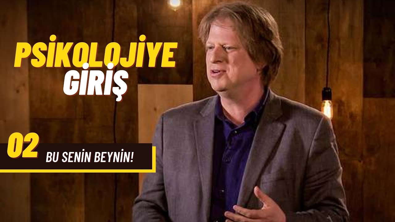 PSİKOLOJİYE GİRİŞ 02: Bu Senin Beynin!