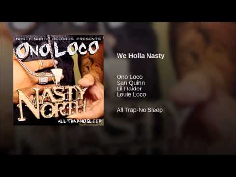 6. We Holla Nasty - Ono Loco Ft. San Quinn, Lil Raider & Louie Loco