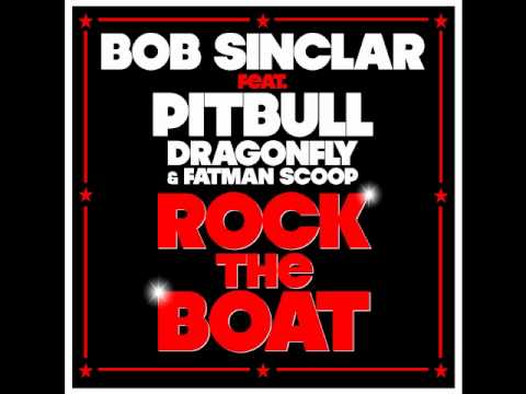 Bob Sinclar Feat. Pitbull, Dragonfly & Fatman Scoop - Rock The Boat
