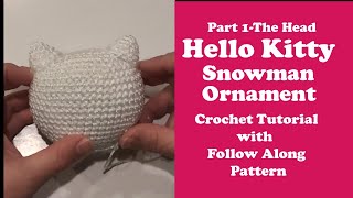 Hello Kitty Snowman Crochet Tutorial Part 1 The Head
